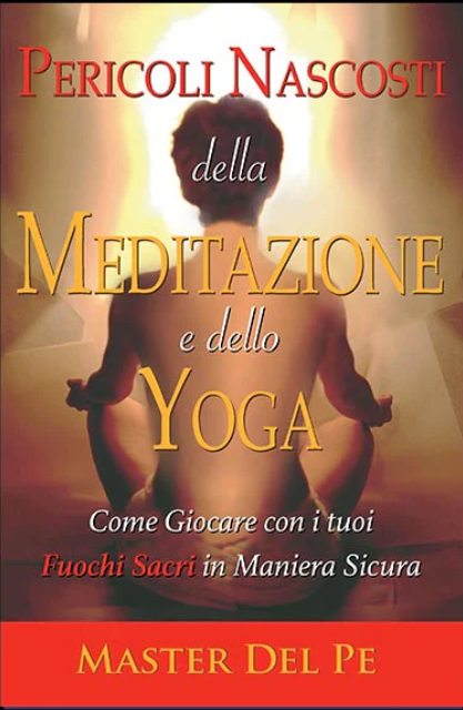 Pericoli Nascosti della Meditazione e dello Yoga (download)